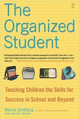 Studentul organizat: Teaching Children the Skills for Success in School and Beyond - The Organized Student: Teaching Children the Skills for Success in School and Beyond
