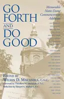 Mergi înainte și fă binele: Discursuri de absolvire memorabile de la Notre Dame - Go Forth and Do Good: Memorable Notre Dame Commencement Addresses