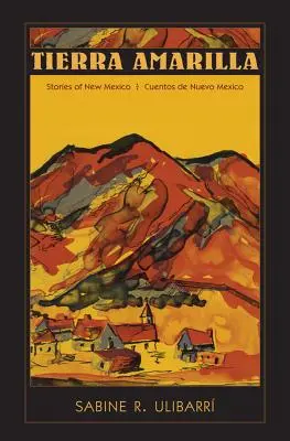 Tierra Amarilla: Povești din Noul Mexic / Cuentos de Nuevo Mexico - Tierra Amarilla: Stories of New Mexico / Cuentos de Nuevo Mexico
