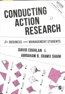 Efectuarea cercetării prin acțiune pentru studenții la afaceri și management - Conducting Action Research for Business and Management Students