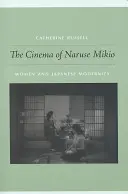 Cinema of Naruse Mikio: Femeile și modernitatea japoneză - Cinema of Naruse Mikio: Women and Japanese Modernity