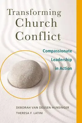 Transformarea conflictelor bisericești: Conducerea plină de compasiune în acțiune - Transforming Church Conflict: Compassionate Leadership in Action