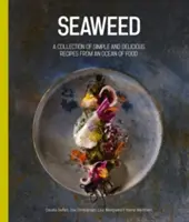 Alge marine: O colecție de rețete simple și delicioase dintr-un ocean de alimente - Seaweed: A Collection of Simple and Delicious Recipes from an Ocean of Food