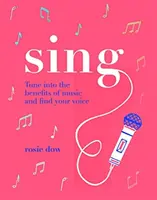 Sing: Calea ta către o viață mai sănătoasă și mai fericită - Sing: Your Way to a Healthier, Happier Life