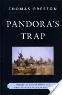 Pandora's Trap: Luarea deciziilor prezidențiale și evitarea învinuirii în Vietnam și Irak - Pandora's Trap: Presidential Decision Making and Blame Avoidance in Vietnam and Iraq