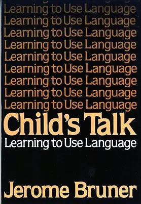 Vorbirea copilului: Învățarea utilizării limbajului - Child's Talk: Learning to Use Language