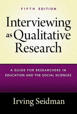 Interviul ca cercetare calitativă: Un ghid pentru cercetătorii din domeniul educației și al științelor sociale - Interviewing as Qualitative Research: A Guide for Researchers in Education and the Social Sciences