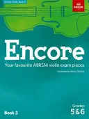 Encore Violin, Book 3, Grades 5 & 6 - Piesele tale preferate pentru examenul de vioară ABRSM - Encore Violin, Book 3, Grades 5 & 6 - Your favourite ABRSM violin exam pieces