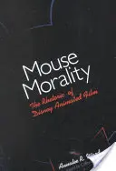 Mouse Morality: Retorica filmelor de animație Disney - Mouse Morality: The Rhetoric of Disney Animated Film