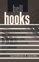 bell hooks; O introducere critică în teoria mass-media și a comunicării - bell hooks; A Critical Introduction to Media and Communication Theory