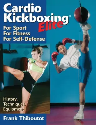 Cardiokickboxing Elite: Pentru sport, pentru fitness, pentru autoapărare - Cardiokickboxing Elite: For Sport, for Fitness, for Self-Defense