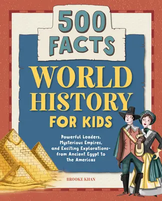 Istoria universală pentru copii: 500 de fapte! - World History for Kids: 500 Facts!