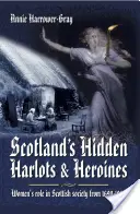 Harlots și eroine ascunse ale Scoției: Rolul femeilor în societatea scoțiană din 1690-1969 - Scotland's Hidden Harlots and Heroines: Women's Role in Scottish Society from 1690-1969