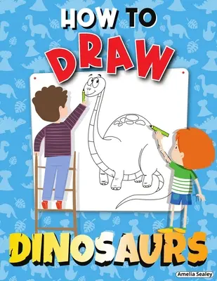 Cum să desenezi dinozauri: Carte de activități pas cu pas, Învață cum să desenezi dinozauri, Carte de lucru distractivă și ușoară pentru copii - How to Draw Dinosaurs: Step by Step Activity Book, Learn How Draw Dinosaurs, Fun and Easy Workbook for Kids