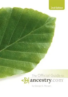 Ghidul oficial pentru Ancestry.com, ediția a 2-a - Official Guide to Ancestry.Com, 2nd Edition