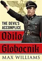 Odilo Globocnik: Complicele diavolului - Odilo Globocnik: The Devil's Accomplice
