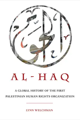 Al-Haq, 2: O istorie globală a primei organizații palestiniene pentru drepturile omului - Al-Haq, 2: A Global History of the First Palestinian Human Rights Organization