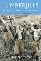Lumberjills: Armata uitată a Marii Britanii - Lumberjills: Britain's Forgotten Army