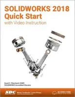 SOLIDWORKS 2018 Start rapid cu instrucțiuni video - SOLIDWORKS 2018 Quick Start with Video Instruction