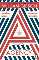 Agenția - DYSTOPIAN SUNDAY TIMES TOP TEN BESTSELLER DE LA AUTORUL THE PERIPHERAL - Agency - THE DYSTOPIAN SUNDAY TIMES TOP TEN BESTSELLER FROM THE AUTHOR OF THE PERIPHERAL
