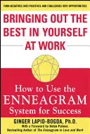 Bringing Out the Best in Yourself at Work: How to Use the Enneagram System for Success