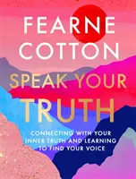Vorbește-ți adevărul - bestsellerul Sunday Times din top 10 - Speak Your Truth - The Sunday Times top ten bestseller
