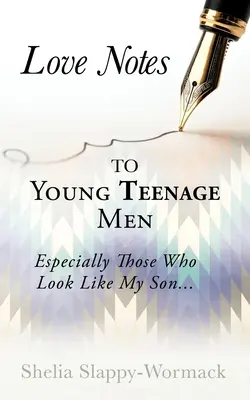 Bilete de dragoste pentru tinerii adolescenți: În special celor care arată ca fiul meu... - Love Notes to Young Teenage Men: Especially Those Who Look Like My Son...