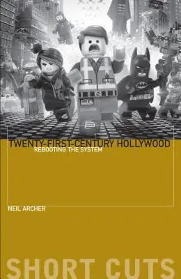 Hollywood-ul secolului XXI: Rebooting the System - Twenty-First-Century Hollywood: Rebooting the System