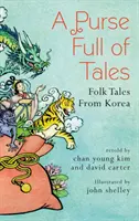 O pungă plină de povești: Povești populare din Coreea - A Purse Full of Tales: Folk Tales from Korea