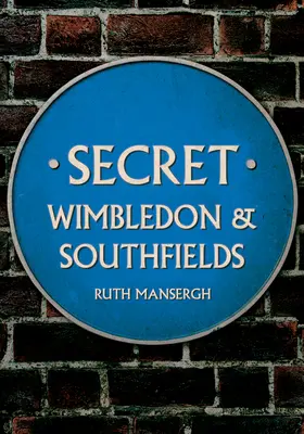 Secretul Wimbledon & Southfields - Secret Wimbledon & Southfields