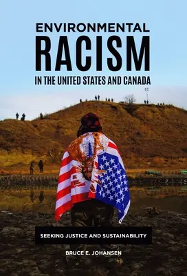 Rasismul de mediu în Statele Unite și Canada: Căutarea justiției și a durabilității - Environmental Racism in the United States and Canada: Seeking Justice and Sustainability