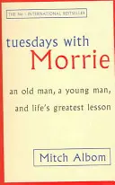 Marți cu Morrie - Un bătrân, un tânăr și cea mai mare lecție de viață - Tuesdays With Morrie - An old man, a young man, and life's greatest lesson