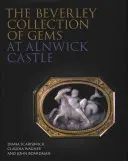 Colecția Beverley de pietre prețioase de la Castelul Alnwick - The Beverley Collection of Gems at Alnwick Castle