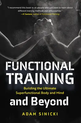 Functional Training and Beyond: Construirea corpului și a minții superfuncționale supreme - Functional Training and Beyond: Building the Ultimate Superfunctional Body and Mind