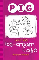 Porcul și prăjitura cu înghețată - Pig and the Ice-Cream Cake