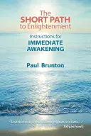 Calea scurtă către iluminare: Instrucțiuni pentru trezirea imediată - The Short Path to Enlightenment: Instructions for Immediate Awakening