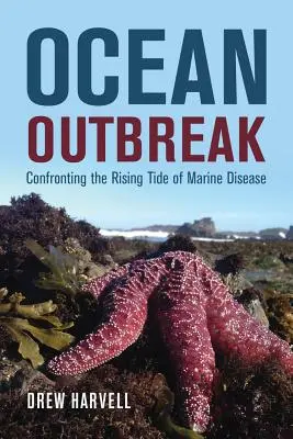 Ocean Outbreak: Confruntarea cu valul crescător de boli marine - Ocean Outbreak: Confronting the Rising Tide of Marine Disease