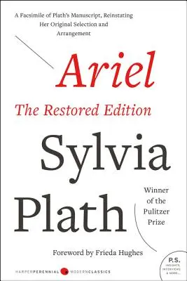 Ariel: Ediția restaurată: Un facsimil al manuscrisului lui Plath, restabilind selecția și aranjamentul original - Ariel: The Restored Edition: A Facsimile of Plath's Manuscript, Reinstating Her Original Selection and Arrangement