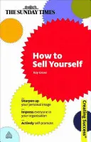 Cum să te vinzi: Îmbunătățiți-vă imaginea personală; Impresionați pe toată lumea din organizație; Autopromovare activă - How to Sell Yourself: Sharpen Up Your Personal Image; Impress Everyone in Your Organisation; Actively Self-Promote