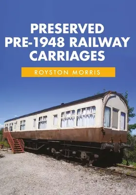 Vagoane conservate de dinainte de 1948 - Preserved Pre-1948 Railway Carriages
