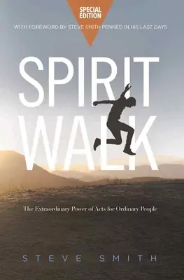 Spirit Walk (Ediție specială): Puterea extraordinară a faptelor pentru oamenii obișnuiți (The Extraordinary Power of Acts for Ordinary People) - Spirit Walk (Special Edition): The Extraordinary Power of Acts for Ordinary People