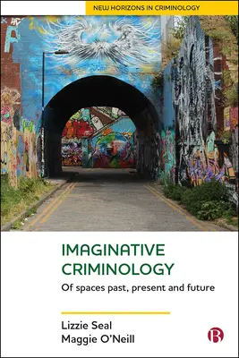 Criminologie imaginativă: Despre spații trecute, prezente și viitoare - Imaginative Criminology: Of Spaces Past, Present and Future
