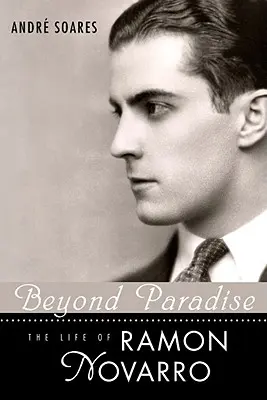 Dincolo de paradis: Viața lui Ramon Novarro - Beyond Paradise: The Life of Ramon Novarro