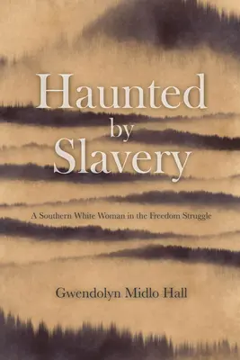 Bântuit de sclavie: A Memoir of a Southern White Woman in the Freedom Struggle - Haunted by Slavery: A Memoir of a Southern White Woman in the Freedom Struggle