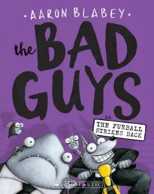Băieții răi din Furball Strikes Back (the Bad Guys #3), 3 - The Bad Guys in the Furball Strikes Back (the Bad Guys #3), 3