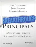 Breakthrough Principals: Un ghid pas cu pas pentru construirea unor școli mai puternice (A Step-By-Step Guide to Building Stronger Schools) - Breakthrough Principals: A Step-By-Step Guide to Building Stronger Schools