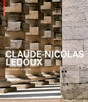 Claude-Nicolas Ledoux - Arhitectură și utopie în epoca Revoluției franceze. Ediția a doua și extinsă - Claude-Nicolas Ledoux - Architecture and Utopia in the Era of the French Revolution. Second and expanded edition