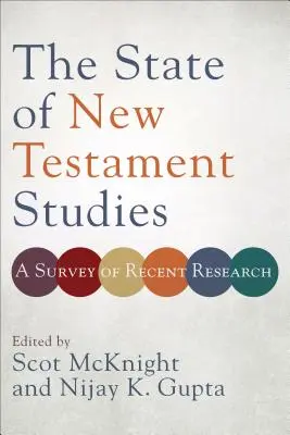 Stadiul studiilor Noului Testament: O trecere în revistă a cercetărilor recente - The State of New Testament Studies: A Survey of Recent Research