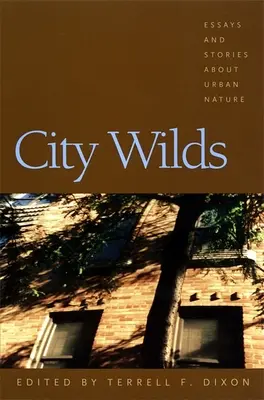 City Wilds: Eseuri și povestiri despre natura urbană - City Wilds: Essays and Stories about Urban Nature