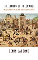 Limitele toleranței: Valorile Iluminismului și fanatismul religios - The Limits of Tolerance: Enlightenment Values and Religious Fanaticism